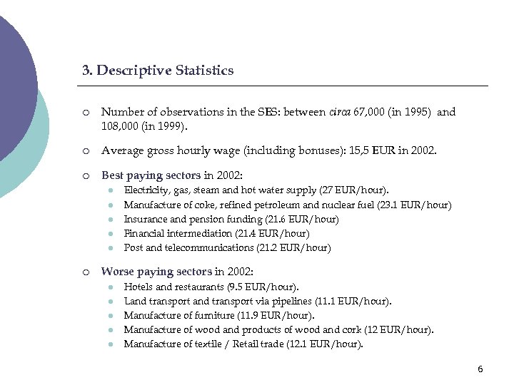 3. Descriptive Statistics ¡ Number of observations in the SES: between circa 67, 000