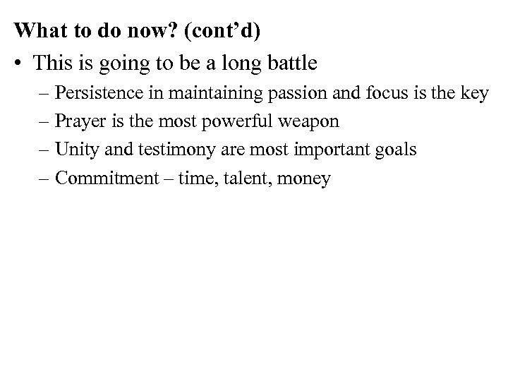What to do now? (cont’d) • This is going to be a long battle