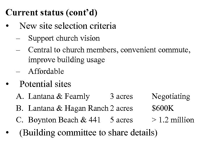 Current status (cont’d) • New site selection criteria – Support church vision – Central