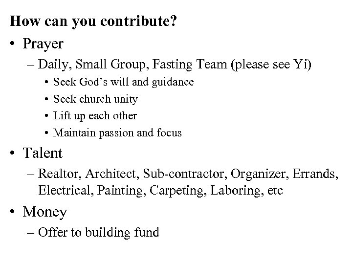 How can you contribute? • Prayer – Daily, Small Group, Fasting Team (please see