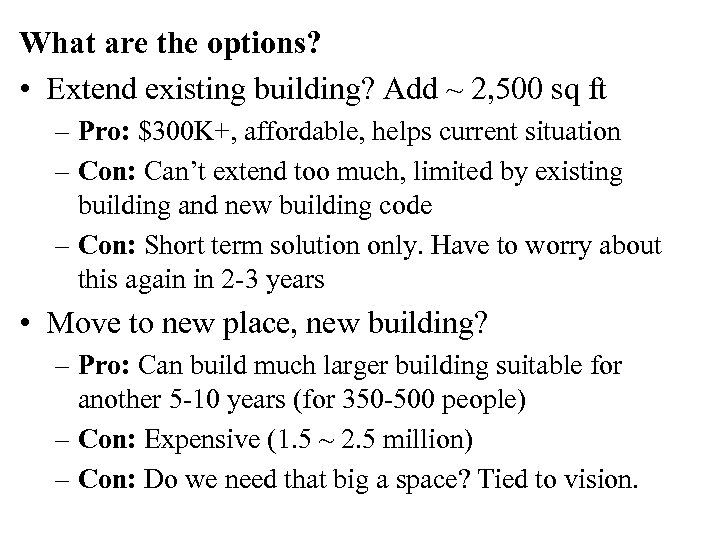 What are the options? • Extend existing building? Add ~ 2, 500 sq ft
