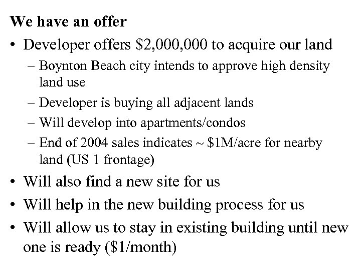 We have an offer • Developer offers $2, 000 to acquire our land –