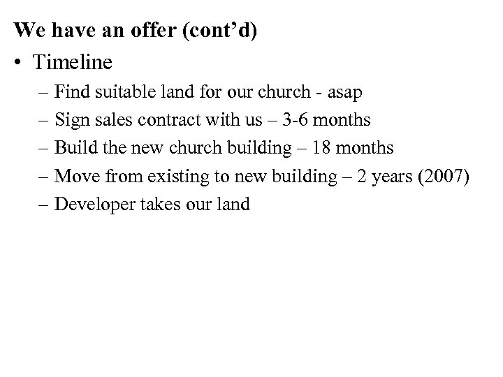We have an offer (cont’d) • Timeline – Find suitable land for our church