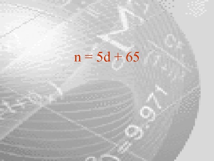 n = 5 d + 65 