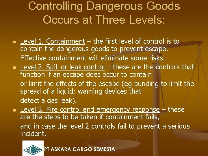Controlling Dangerous Goods Occurs at Three Levels: n n n Level 1. Containment –
