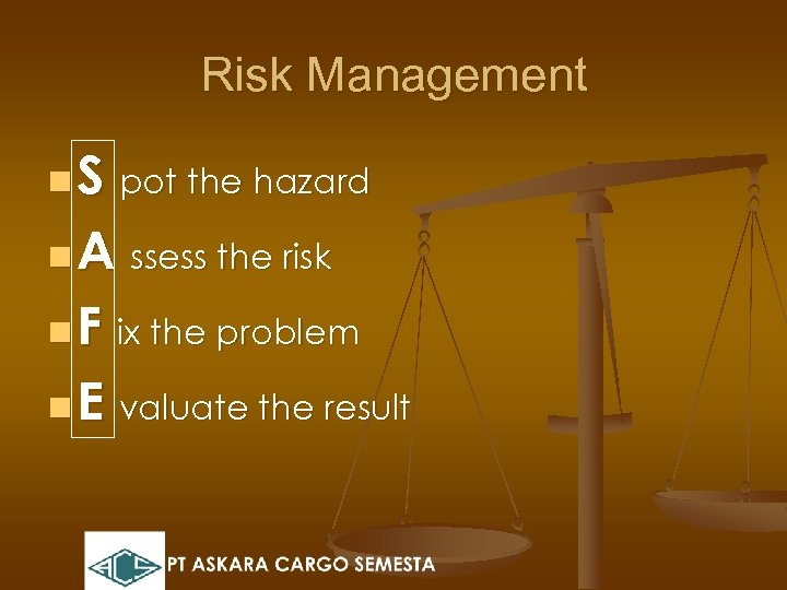 Risk Management n S pot the hazard n A ssess the risk n F