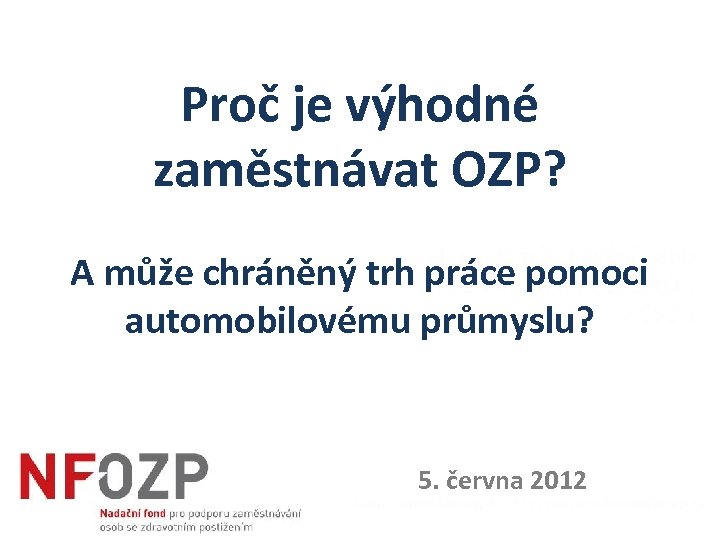 Proč je výhodné zaměstnávat OZP? A může chráněný trh práce pomoci automobilovému průmyslu? 5.