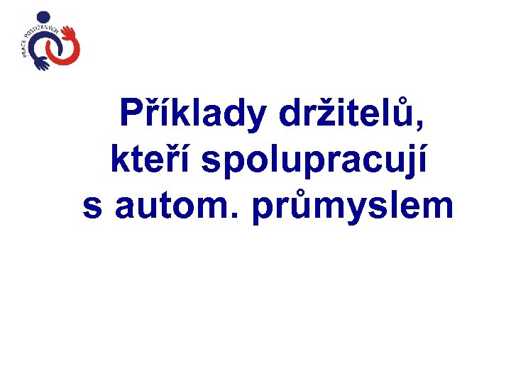 Příklady držitelů, kteří spolupracují s autom. průmyslem 