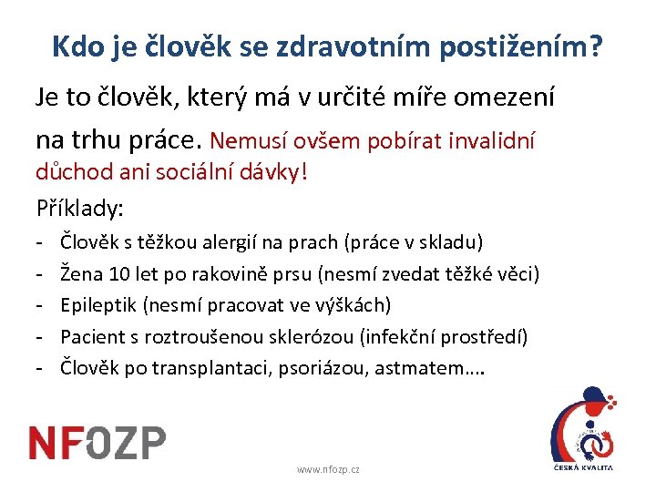 Kdo je člověk se zdravotním postižením? Je to člověk, který má v určité míře