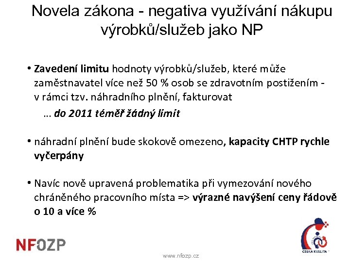 Novela zákona - negativa využívání nákupu výrobků/služeb jako NP • Zavedení limitu hodnoty výrobků/služeb,