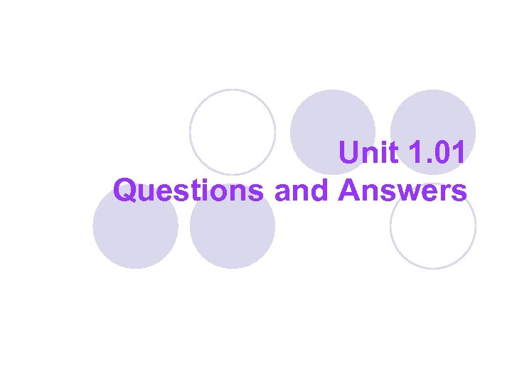 Unit 1. 01 Questions and Answers 