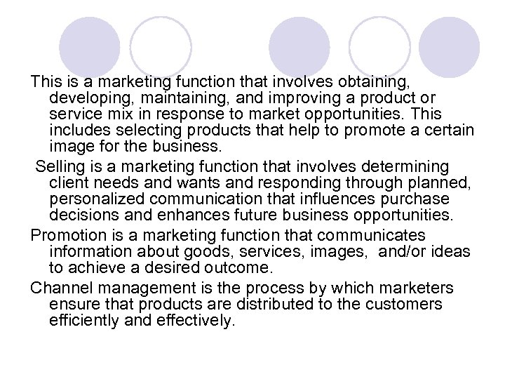 This is a marketing function that involves obtaining, developing, maintaining, and improving a product