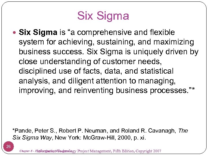 Six Sigma is “a comprehensive and flexible system for achieving, sustaining, and maximizing business