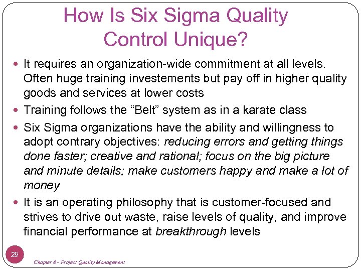 How Is Six Sigma Quality Control Unique? It requires an organization-wide commitment at all