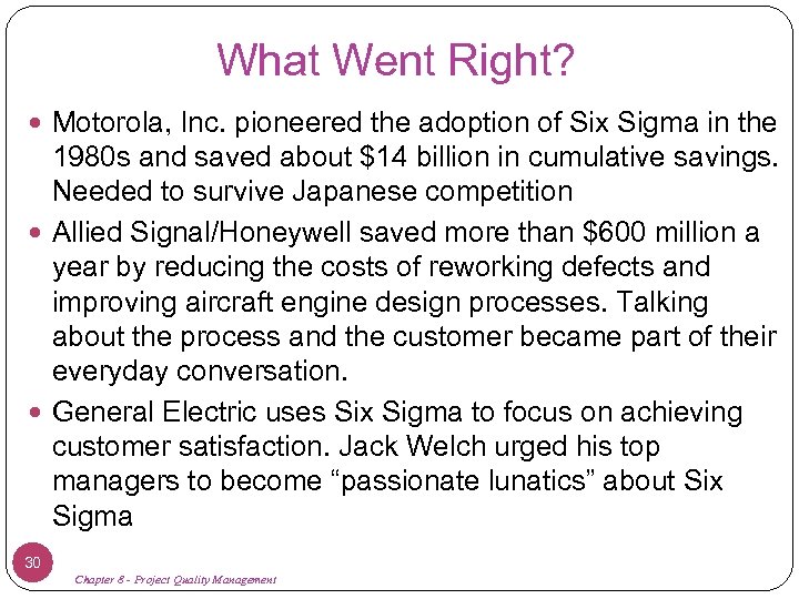 What Went Right? Motorola, Inc. pioneered the adoption of Six Sigma in the 1980