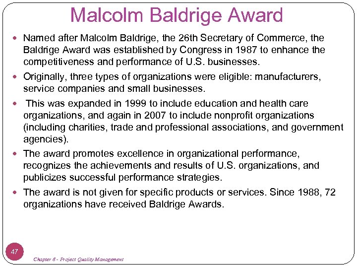 Malcolm Baldrige Award Named after Malcolm Baldrige, the 26 th Secretary of Commerce, the