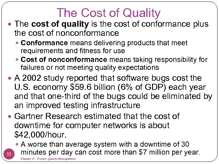 The Cost of Quality The cost of quality is the cost of conformance plus