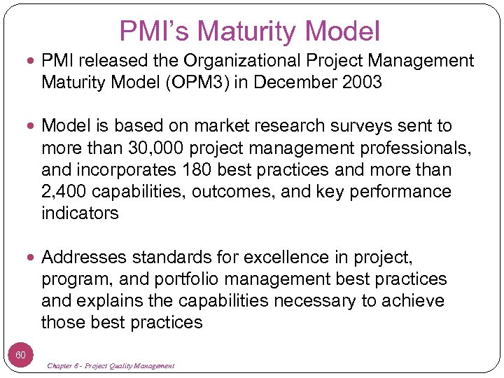 PMI’s Maturity Model PMI released the Organizational Project Management Maturity Model (OPM 3) in