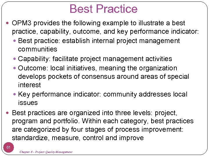 Best Practice OPM 3 provides the following example to illustrate a best practice, capability,