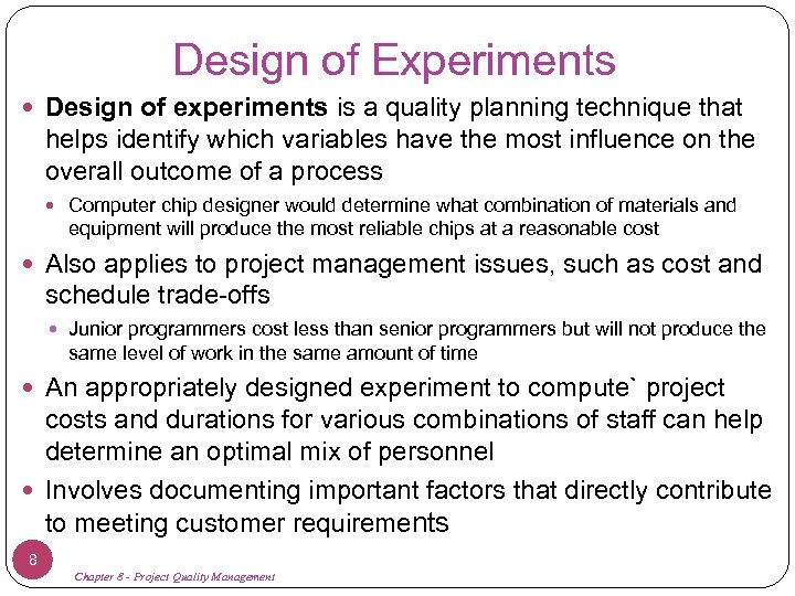 Design of Experiments Design of experiments is a quality planning technique that helps identify