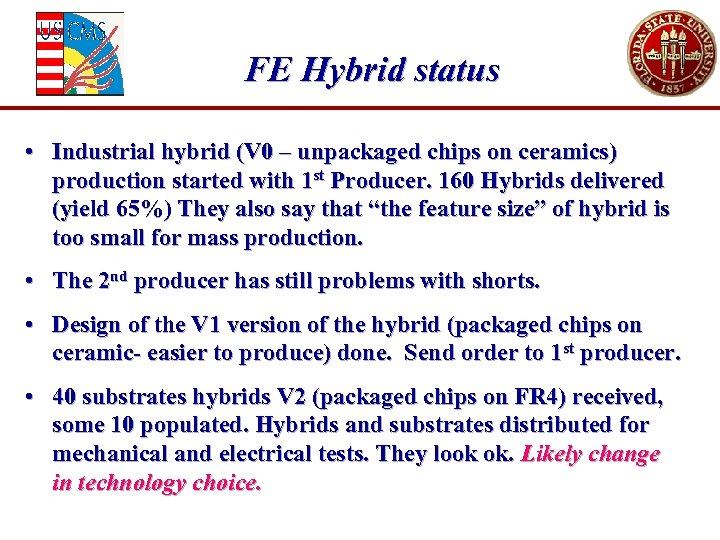 FE Hybrid status • Industrial hybrid (V 0 – unpackaged chips on ceramics) production