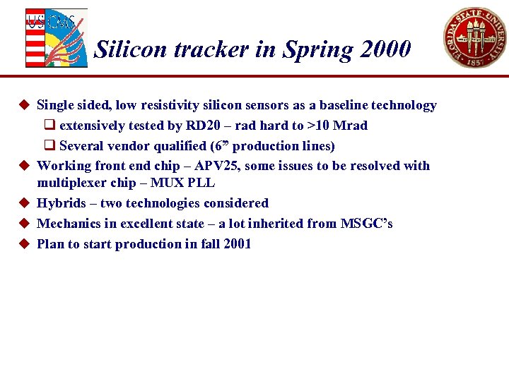 Silicon tracker in Spring 2000 u Single sided, low resistivity silicon sensors as a