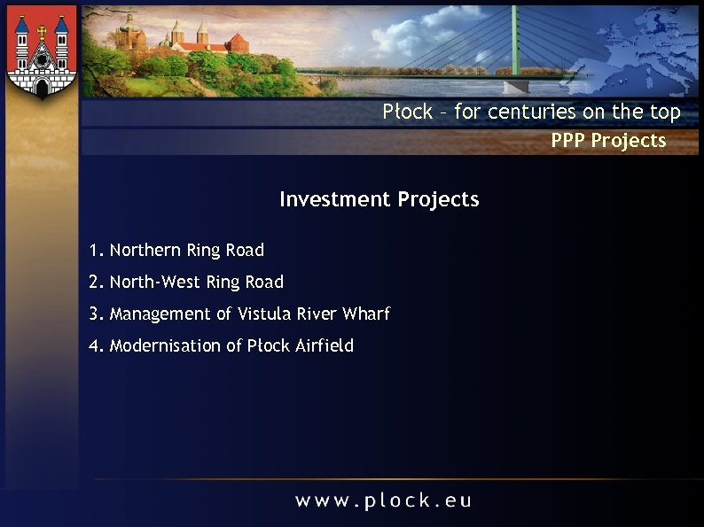 Płock – for centuries on the top PPP Projects Investment Projects 1. Northern Ring