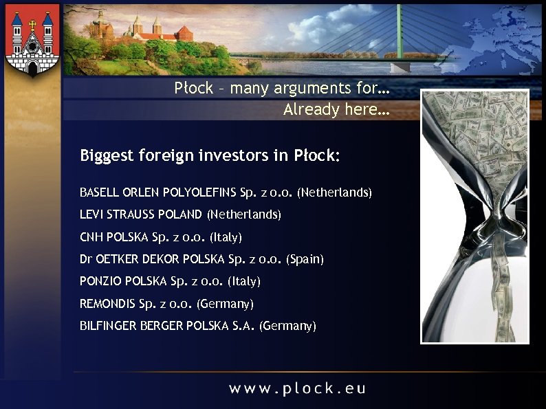 Płock – many arguments for… Already here… Biggest foreign investors in Płock: BASELL ORLEN