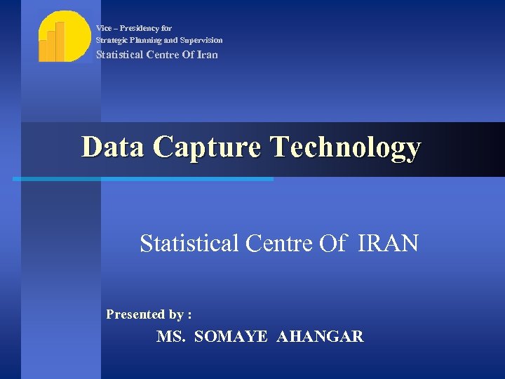 Vice – Presidency for Strategic Planning and Supervision Statistical Centre Of Iran Data Capture
