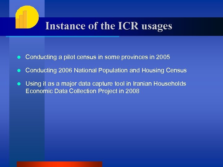 Instance of the ICR usages l Conducting a pilot census in some provinces in
