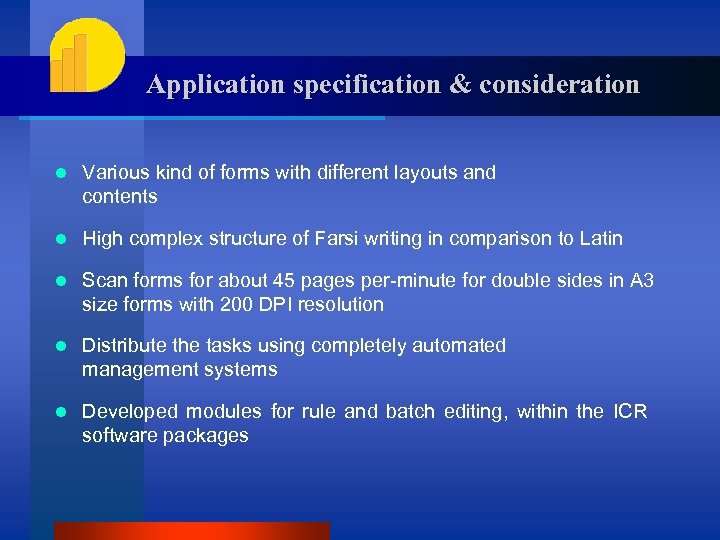Application specification & consideration l Various kind of forms with different layouts and contents
