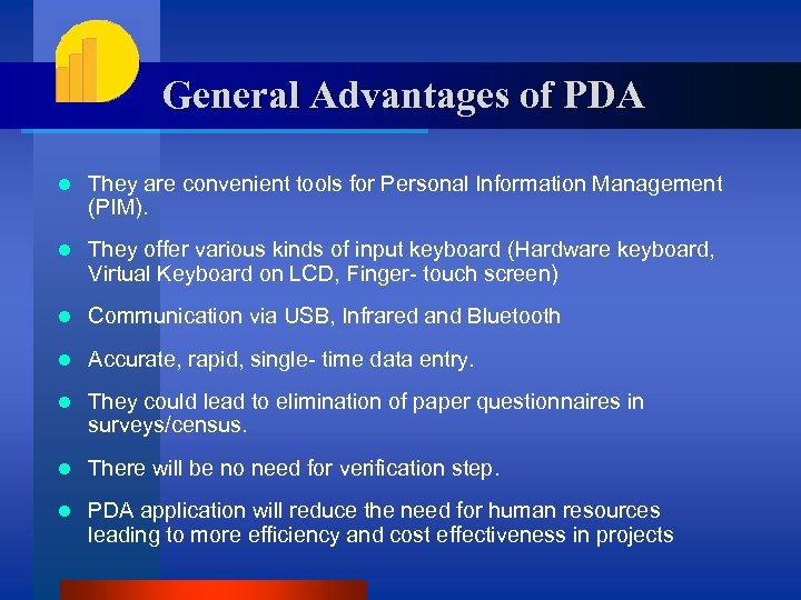 General Advantages of PDA l They are convenient tools for Personal Information Management (PIM).