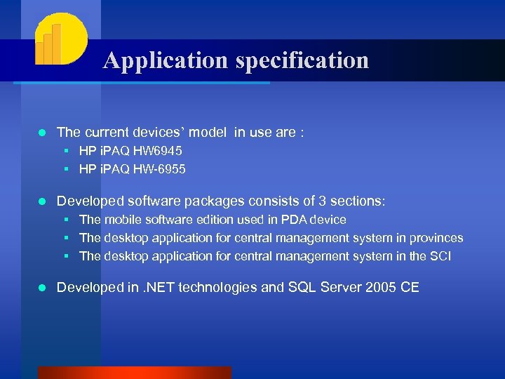Application specification l The current devices’ model in use are : § HP i.