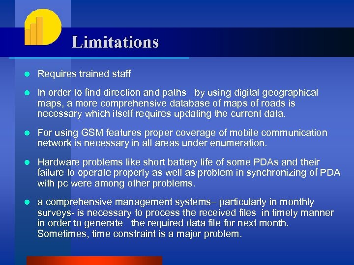 Limitations l Requires trained staff l In order to find direction and paths by