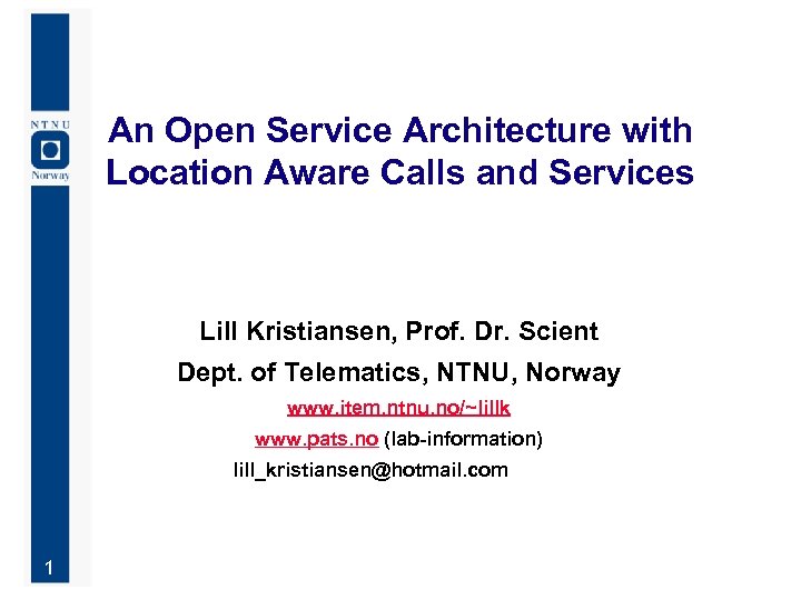 An Open Service Architecture with Location Aware Calls and Services Lill Kristiansen, Prof. Dr.