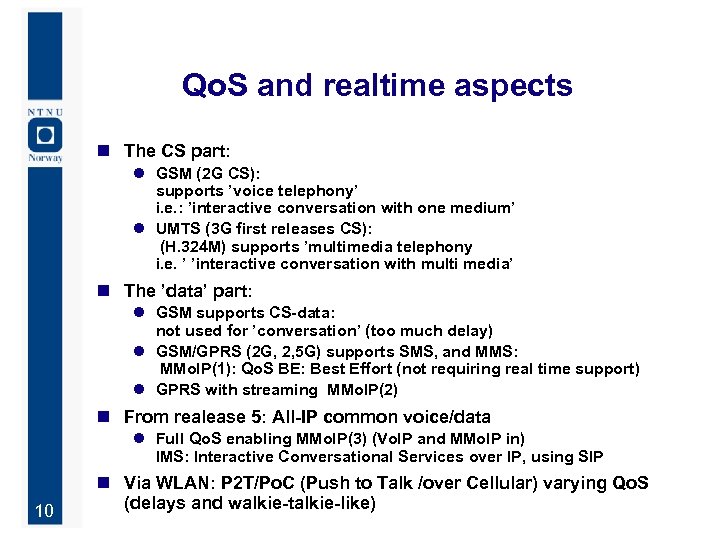 Qo. S and realtime aspects n The CS part: l GSM (2 G CS):