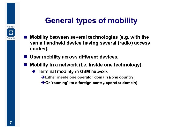 General types of mobility n Mobility between several technologies (e. g. with the same