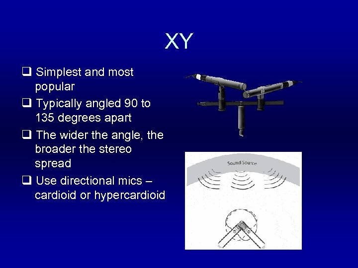 XY q Simplest and most popular q Typically angled 90 to 135 degrees apart