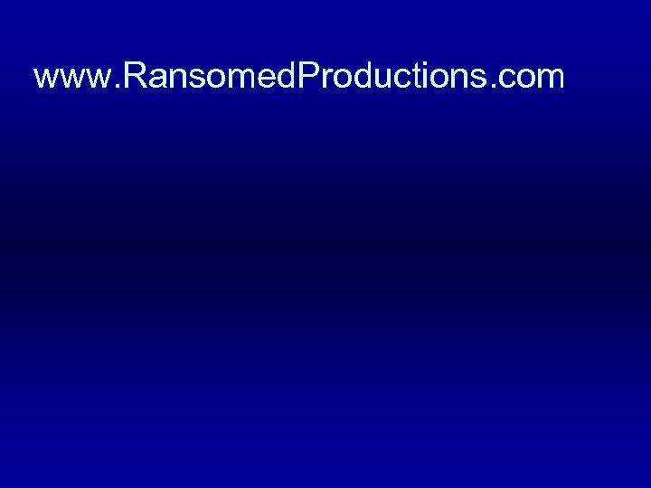 www. Ransomed. Productions. com 