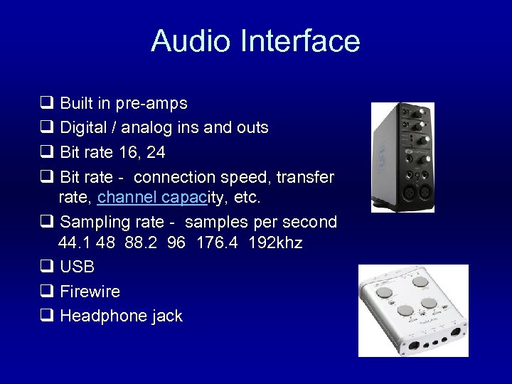 Audio Interface q Built in pre-amps q Digital / analog ins and outs q