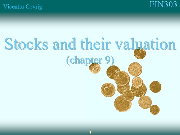 FIN 303 Vicentiu Covrig Stocks and their valuation (chapter 9) 1 