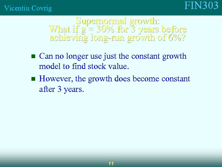 FIN 303 Vicentiu Covrig Supernormal growth: What if g = 30% for 3 years