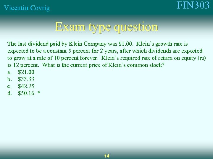 FIN 303 Vicentiu Covrig Exam type question The last dividend paid by Klein Company