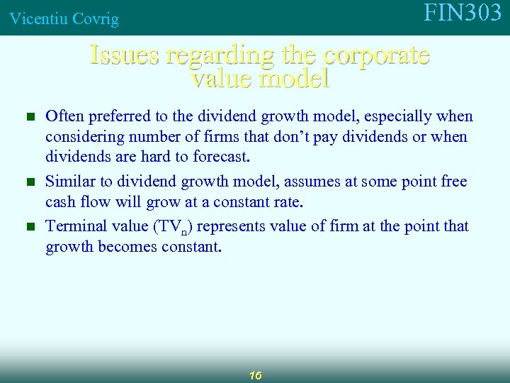 FIN 303 Vicentiu Covrig Issues regarding the corporate value model n n n Often