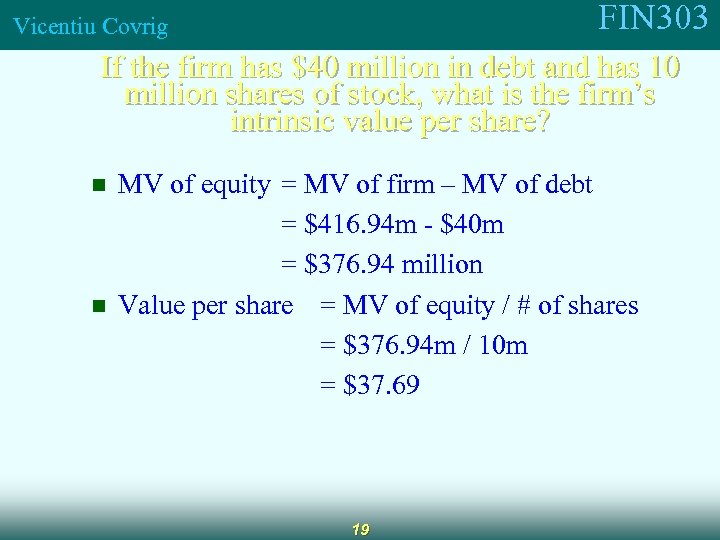 FIN 303 Vicentiu Covrig If the firm has $40 million in debt and has