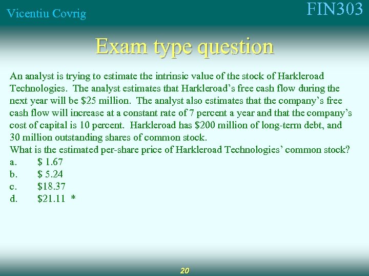 FIN 303 Vicentiu Covrig Exam type question An analyst is trying to estimate the