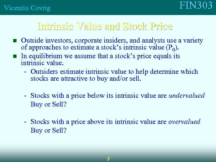 FIN 303 Vicentiu Covrig Intrinsic Value and Stock Price n n Outside investors, corporate