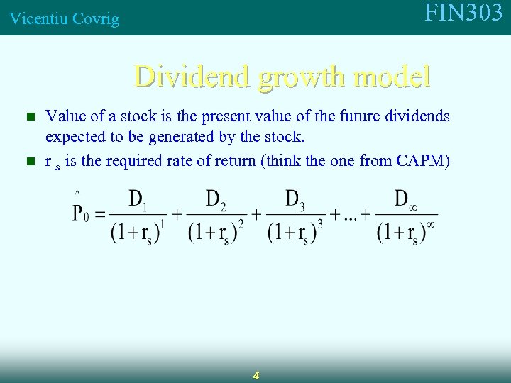 FIN 303 Vicentiu Covrig Dividend growth model n n Value of a stock is