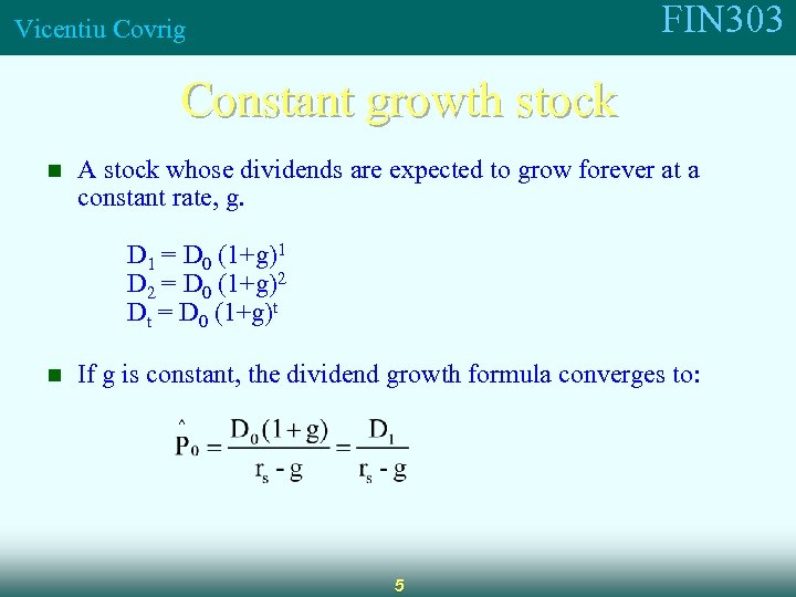 FIN 303 Vicentiu Covrig Constant growth stock n A stock whose dividends are expected