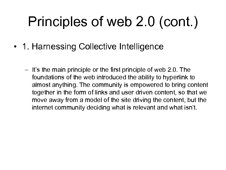 Principles of web 2. 0 (cont. ) • 1. Harnessing Collective Intelligence – It’s